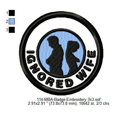 Ignored Wife Merit Adulting Badge Machine Embroidery Digitized Design Files