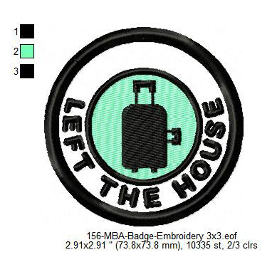 Left The House Luggage Bag Merit Adulting Badge Machine Embroidery Digitized Design Files