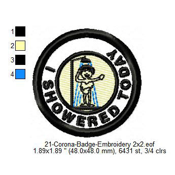 I Showered Today Awareness Badge Machine Embroidery Digitized Design Files