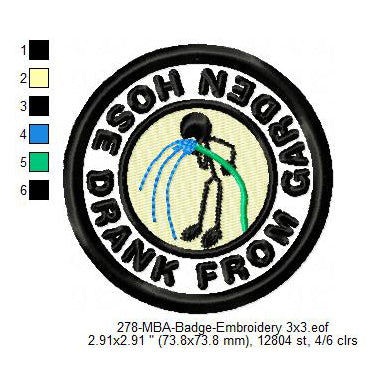 Drank From Garden Hose Merit Adulting Badge Machine Embroidery Digitized Design Files