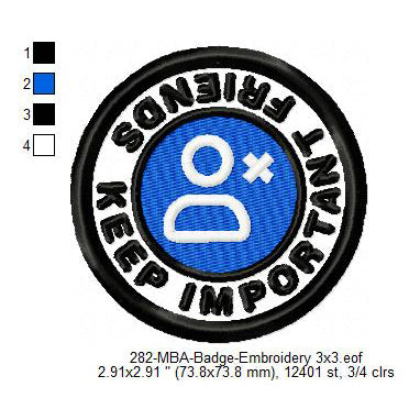 Keep Important Friends Merit Adulting Badge Machine Embroidery Digitized Design Files