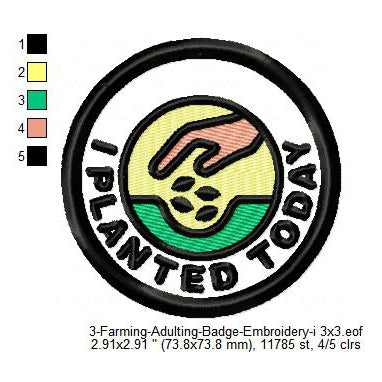 I Planted Today Farming Merit Badge Machine Embroidery Digitized Design Files