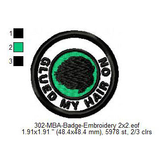 Glued My Hair On Merit Adulting Badge Machine Embroidery Digitized Design Files