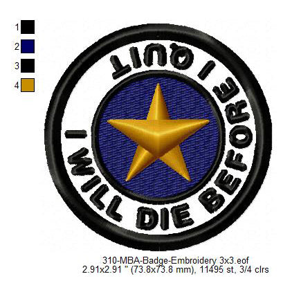 I Will Die Before I Quit Merit Adulting Badge Machine Embroidery Digitized Design Files