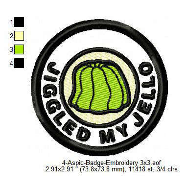 Jiggled My Jello Aspic Jelly Merit Adulting Badge Machine Embroidery Digitized Design Files